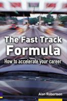 The Fast Track Formula: How to Accelerate Your Career 0273675508 Book Cover