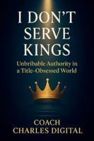I Don't Serve Kings B0G3181V7L Book Cover