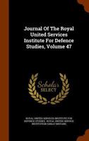 Journal Of The Royal United Services Institute For Defence Studies, Volume 47... 1271562677 Book Cover