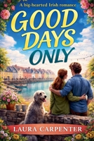 Good Days Only B0GH746GCM Book Cover