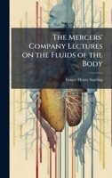 The Mercers' Company Lectures on the Fluids of the Body 1372956034 Book Cover