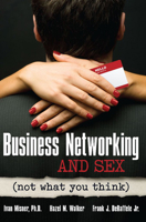 Business Networking and Sex: Not What You Think 1599184249 Book Cover