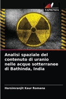 Analisi spaziale del contenuto di uranio nelle acque sotterranee di Bathinda, India 6204087371 Book Cover
