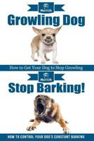 Growling Dog & Stop Barking! 1986665623 Book Cover