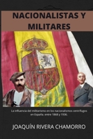 NACIONALISTAS Y MILITARES (1868-1936): Influencia del Pretorianismo y el Militarismo en la evolución de los nacionalismos centrífugos en España entre 1868 y 1936 B08HGRW5N8 Book Cover