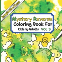 Mystery Reverse Coloring Book Vol 3: 36 Designs, Where you Outline the Colors, Perfect for Creative Kids and Adults. B0CVHML9GM Book Cover