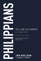 Philippians: To Live Is Christ, a 13-Lesson Study 1629959243 Book Cover