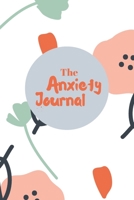 The Anxiety Journal: Triggers Anxiety Worksheet | Notebook Positive and Simple Writing Prompts | mindfulness, self-care. Workbook to Help master Anxiety long term. 1674343973 Book Cover