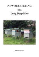 NEW BEEKEEPING in a Long Deep Hive 1912271192 Book Cover