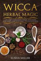 Wicca Herbal Magic: : A beginner's guide to wiccan beliefs, with rituals, spells, herbal magic, plant energy, tea and magic baths. 1080991948 Book Cover