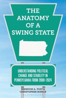 The Anatomy of a Swing State: Understanding Political Change and Stability in Pennsylvania from 2000–2024 B0H8B333Z1 Book Cover