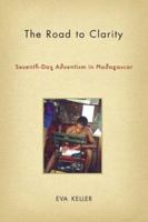 The Road to Clarity: Seventh-Day Adventism in Madagascar (Contemporary Anthropology of Religion) 1403970769 Book Cover