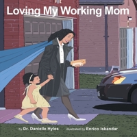 Loving My Working Mom 1663203539 Book Cover