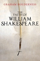 The Faith of William Shakespeare 0745968910 Book Cover