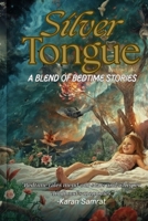 SILVER TONGUE: A BLEND OF BEDTIME STORIES B0FV95X4ZT Book Cover