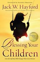 Blessing Your Children: Give the Gift that Will Change Their Lives Forever 0830730796 Book Cover