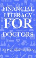 Financial Literacy For Doctors: "From Residency to Retirement: A Complete Guide to Money for Medical Professionals" 1967737282 Book Cover