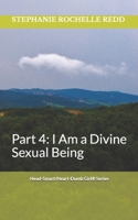 Head-Smart/Heart-Dumb Girl(R) Series: Part 4: I Am A Divine Sexual Being 1722790822 Book Cover