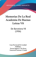 Memorias De La Real Academia De Buenas Letras V8: De Barcelona V8 (1906) 1160192332 Book Cover