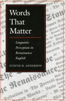 Words That Matter: Linguistic Perception in Renaissance English 0804726310 Book Cover