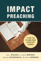 Impact Preaching: A Case for the One-Point Expository Sermon 1683592107 Book Cover