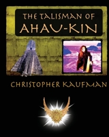 The Talisman of Ahau-Kin 0998056642 Book Cover