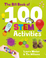 Big Book of 100 STEM Activities, The: Science Technology Engineering Math 1787081257 Book Cover