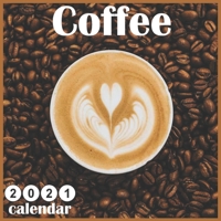 Coffee 2021 calendar: 18 Months Wall Calendar 2021, Coffee Lovers B08B39QMHT Book Cover