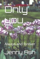 Only you: Always and forever B0CJL27BNY Book Cover