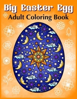 Big Easter Egg- Adult Coloring Book: Coloring Book for Teens and Adults B08WK2LBRN Book Cover