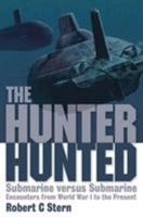 The Hunter Hunted: Submarine Versus Submarine Encounters from Earliest Days to the Cold War 1861762658 Book Cover