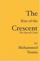 The Rise of the Crescent: The Sacred Clash 1419640097 Book Cover