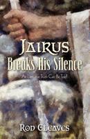 Jairus Breaks His Silence 1581694016 Book Cover