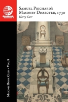 Masonic Book Club, Vol. 8: Samuel Prichard's Masonry Dissected 1730 1637235372 Book Cover