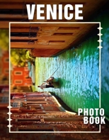 Venice Photo Book: Captivating 40 Scenic Views Of Venice's Canals And Architecture For Travelers B0DPXHBW6Z Book Cover