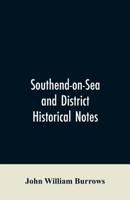 Southend-On-Sea and District: Historical Notes .. 9353605938 Book Cover