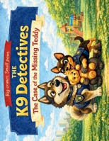 The K9 Detectives: The Case of the Missing Teddy B0GHMC4K4X Book Cover