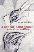 A Doctor's Notebook: Talking Medicine the Easy Way 1735573698 Book Cover