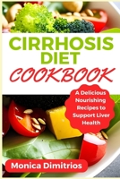 Cirrhosis Diet Cookbook: A Delicious Nourishing Recipes to Support Liver Health B0CCCHZYSB Book Cover