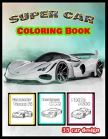 SUPER CAR COLORING BOOK 35 car design: A Collection of Amazing Supercar Design: Awesome Cars Coloring Book 167904494X Book Cover