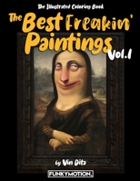 The Best Freakin' Paintings: The Illustrated Coloring Book B08GVGCTM7 Book Cover