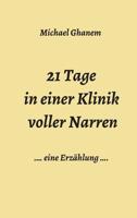 21 Tage in einer Klinik voller Narren 3749709599 Book Cover