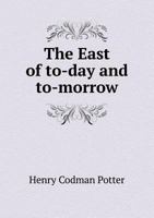 The East of To-Day and To-Morrow 0526079592 Book Cover