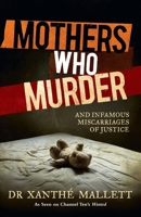 Mothers Who Murder: And Infamous Miscarriages of Justice 0857983806 Book Cover