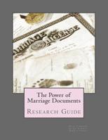 The Power of Marriage Documents: Research Guide 1515370968 Book Cover