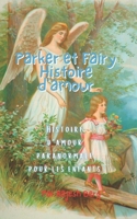 Parker et Fairy Histoire d'amour: Histoire d'amour paranormale pour les enfants B0BFJH9TL7 Book Cover