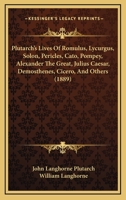 Lives Of Romulus, Lycurgus, Solon ... And Others, And His Comparisons 1175895288 Book Cover