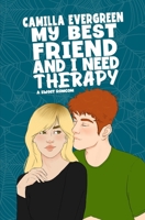 My Best Friend and I Need Therapy: A Sweet Romantic Comedy B0CKXZBQLT Book Cover