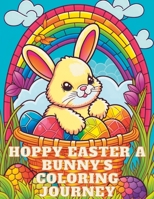 Hoppy Easter A Bunny's Coloring Journey B0C1J1WMP4 Book Cover