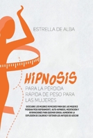 Hipnosis para la pérdida rápida de peso para las mujeres: Una guía a prueba de tontos sobre cómo aumentar la autoestima, quemar grasa, perder peso ... Self-Hypnosis, Meditation 1801771057 Book Cover